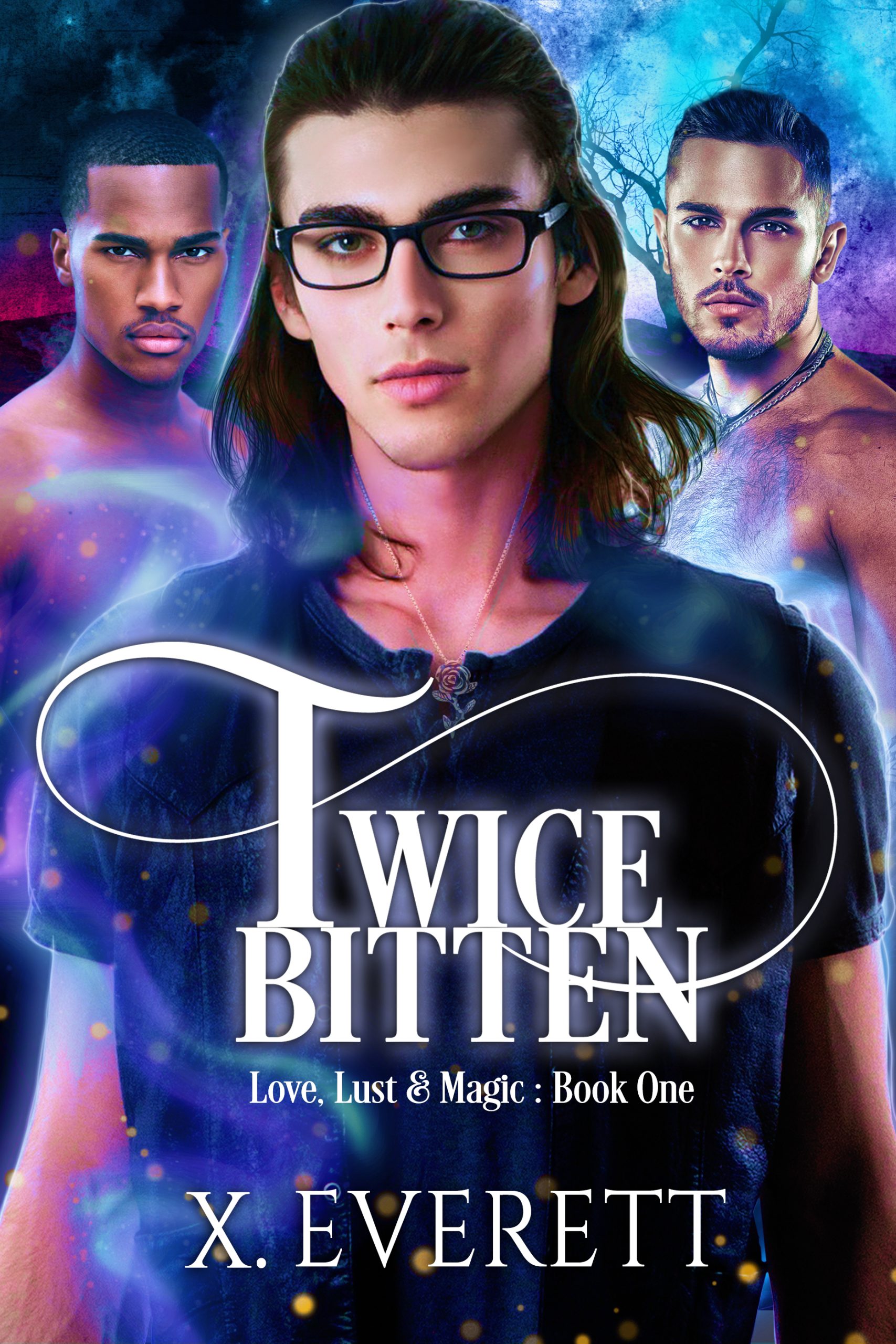 Twice Bitten - Love, Lust & Magic Book One cover featuring main characters Griff, Uriah, and Pruitt standing together on the cover with magical colors swirling around them. Author name X. Everett is listed at the bottom.